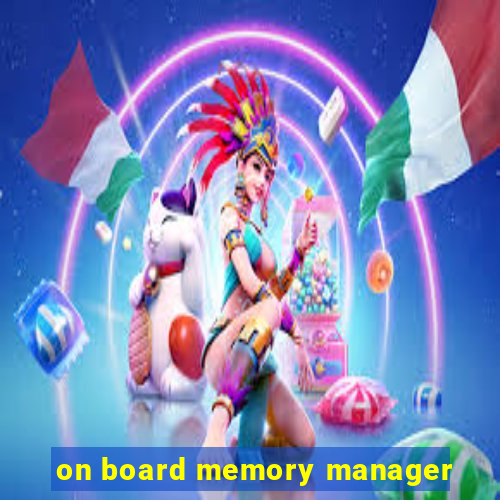 on board memory manager